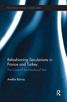 Routledge Islamic Studies Series- Refashioning Secularisms in France and Turkey