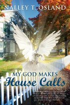 My God Makes House Calls