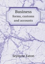 Business Forms, Customs and Accounts