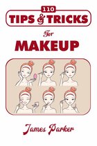 110 Tips & Tricks for Makeup