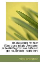 Die Entwicklung Des Alten Munchthums in Italien, Von Seinen Ersten Anfangen Bis Zum Auftreten Des He