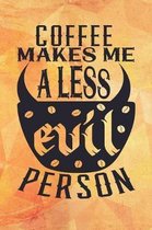 Coffee Makes Me a Less Evil Person