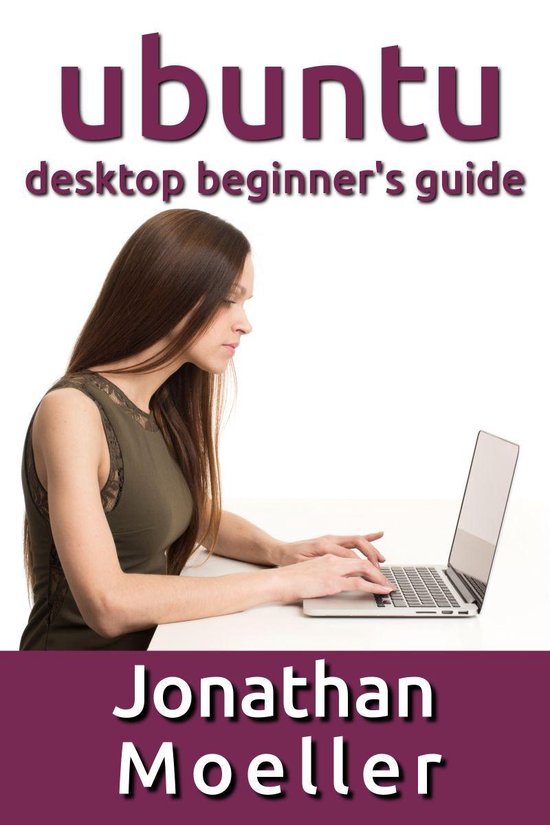 The Ubuntu Desktop Beginner's Guide: GNOME Shell Edition - cover