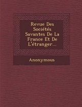 Revue Des Societes Savantes de La France Et de L'Etranger...
