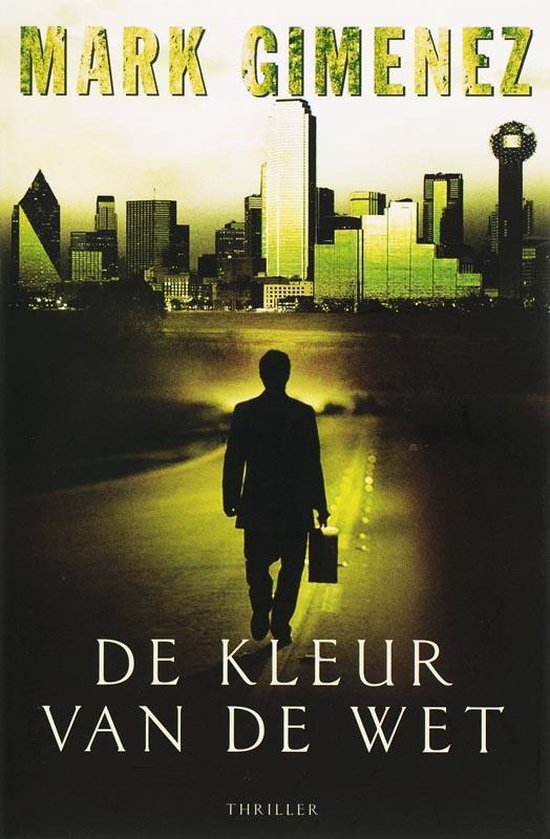 Boekcover: MARK GIMENEZ, DE KLEUR VAN DE WET. Silhouet van een man met aktetas op een weg met stadslichten.