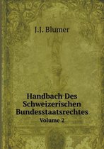 Handbach Des Schweizerischen Bundesstaatsrechtes Volume 2