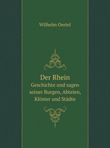 Der Rhein Geschichte und sagen seiner Burgen, Abteien, Kloester und Stadte