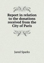 Report in Relation to the Donations Received from the City of Paris