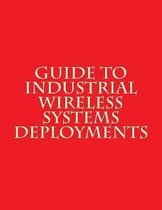 Guide to Industrial Wireless Systems Deployments
