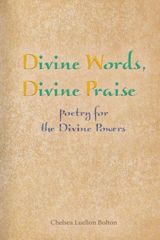 Divine Words, Divine Praise 9781365370243 Chelsea Luellon Bolton