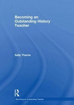 Becoming an Outstanding Teacher- Becoming an Outstanding History Teacher
