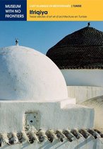 L'Art islamique en Méditerrannée 7 - IFRIQIYA. Treize Siècles d'Art et d'Architecture en Tunisie