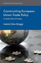 International Political Economy Series - Constructing European Union Trade Policy