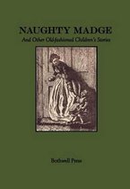 Naughty Madge and Other Old-Fashioned Children's Stories