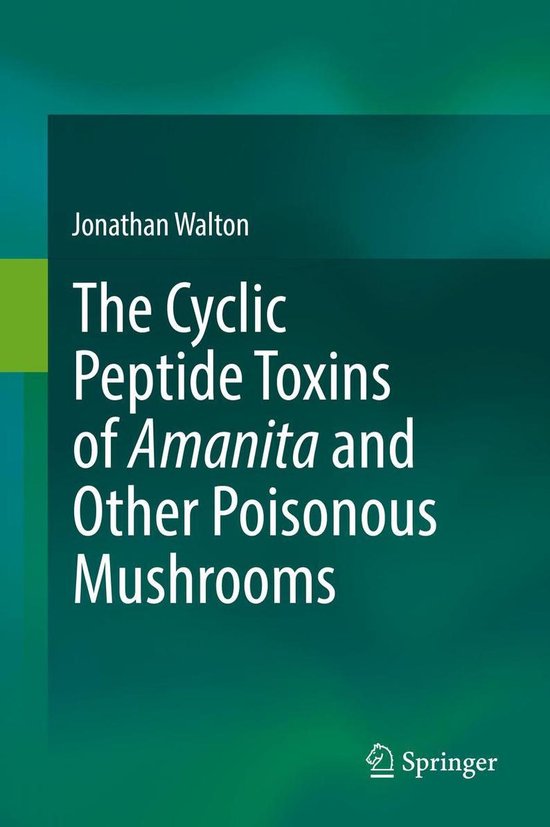 The Cyclic Peptide Toxins of Amanita and Other Poisonous Mus ... - cover