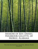 Memoir of REV. Daniel Holbrook Gillette, of Mobile, Alabama