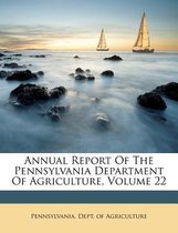Annual Report of the Pennsylvania Department of Agriculture, Volume 22