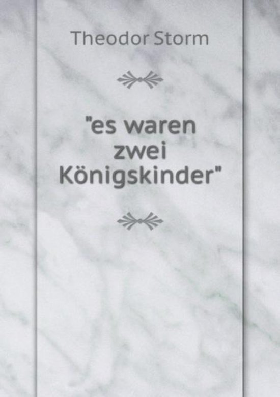 "es waren zwei Königskinder"., Storm Theodor 9785880224173 Boeken