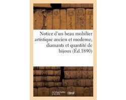 Notice d'Un Beau Mobilier Artistique Ancien Et Moderne, Diamants Et Quantité de Bijoux