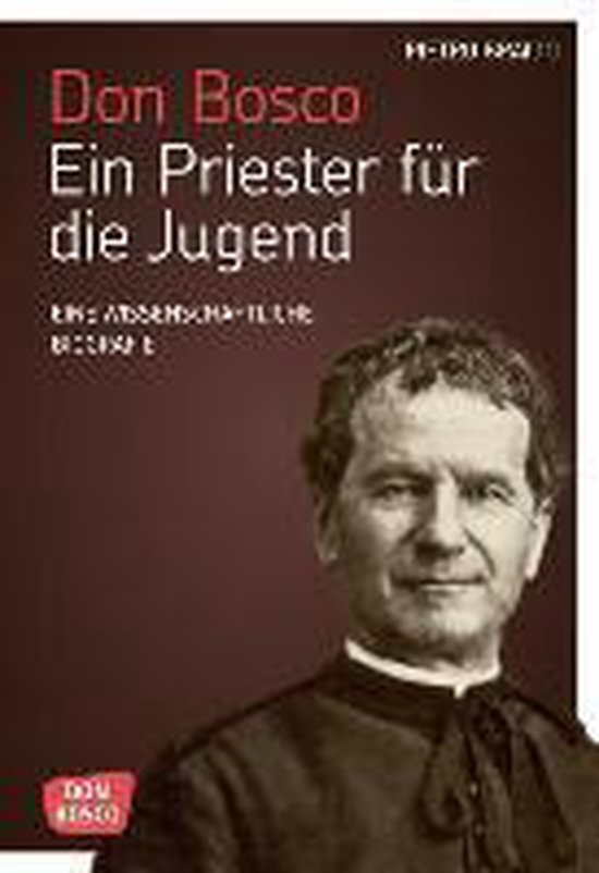 Don Bosco. Ein Priester für die Jugend, Pietro Braido  9783769819953  Boeken  bol.com