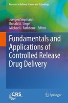Advances in Delivery Science and Technology - Fundamentals and Applications of Controlled Release Drug Delivery