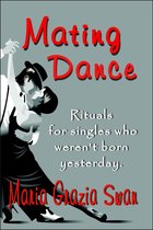 Mating Dance: Rituals For Singles Who Weren't Born Yesterday
