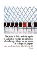 The Jesuits in China and the Legation of Cardinal de Tournon