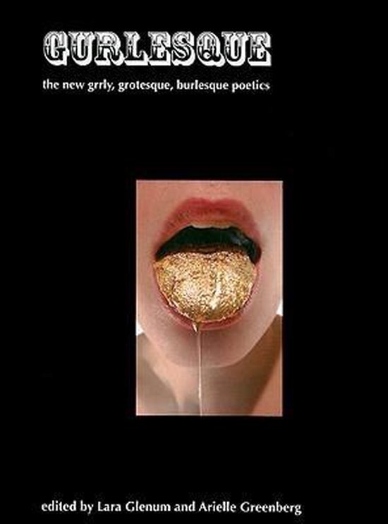 Boekomslag van 'Gurlesque' met de tekst 'the new grrly, grotesque, burlesque poetics'. Close-up van lippen met zwarte en gouden lippenstift en gouden vlokken.