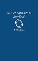 The Last Train Out of Existence