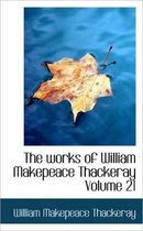 The Works of William Makepeace Thackeray Volume 21