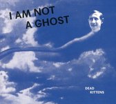 I Am Not A Ghost