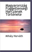 Magyarorsz G F Ggetlens GI Harcz Nak T Rt Nete