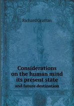 Considerations on the human mind its present state and future destination