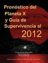Pronostico Del Planeta X Y Guia De Supervivencia Al 2012