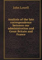 Analysis of the late correspondence between our administration and Great Britain and France