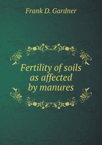 Fertility of soils as affected by manures