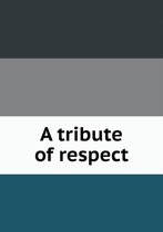 A tribute of respect