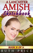 A Lancaster Amish Sketchbook Serial (Amish Faith Through Fire) 3 - A Lancaster Amish Sketchbook - Book 3