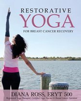 Restorative Yoga for Breast Cancer Recovery