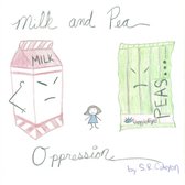 Milk and Pea Oppression