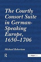 The Courtly Consort Suite in German-speaking Europe 1650–1706