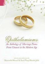 Epithalamiums an Anthology of Marriage Poems from Chaucer to the Modern Age