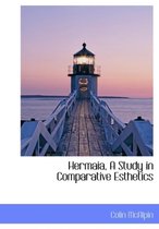 Hermaia, a Study in Comparative Esthetics