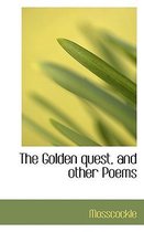 The Golden Quest, and Other Poems