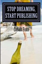 Stop Dreaming, Start Publishing