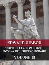 Storia Della Decadenza e Rovina Dell'Impero Romano 13 - Storia della decadenza e rovina dell'Impero Romano Volume 13