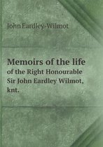 Memoirs of the life of the Right Honourable Sir John Eardley Wilmot, knt.