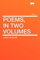 Poems, in Two Volumes Volume 1