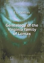 Genealogy of the Virginia family of Lomax