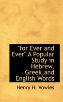 For Ever and Ever a Popular Study in Hebrew, Greek, and English Words